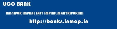 UCO BANK  MANIPUR IMPHAL EAST IMPHAL MANTRIPUKHRI  banks information 